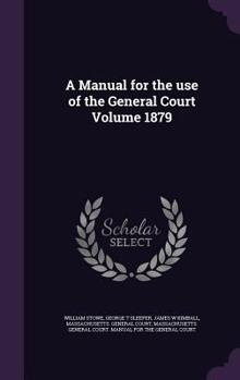 Hardcover A Manual for the use of the General Court Volume 1879 Book