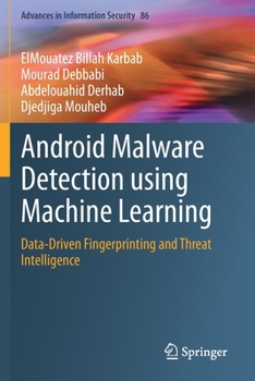 Paperback Android Malware Detection Using Machine Learning: Data-Driven Fingerprinting and Threat Intelligence Book