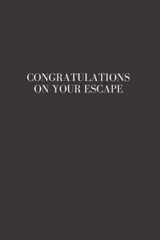 Congratulations on your escape: Going away Gift for Coworker / Colleague leaving Gifts | Blank Lined Composition Notebook, Journal & Planner