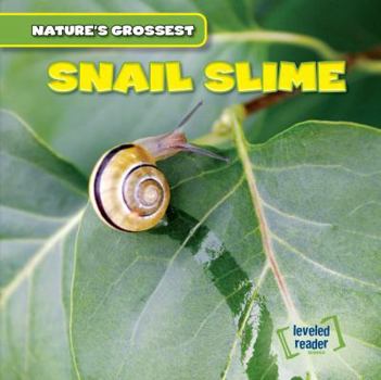 Snail Slime - Book  of the Nature's Grossest