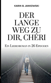 Paperback Der lange Weg zu dir, Chéri: Ein Liebesroman in 26 Episoden [German] Book