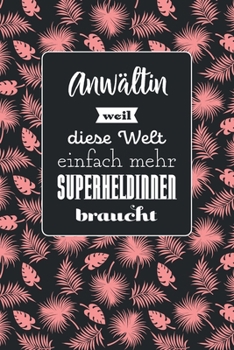 Anwältin weil diese Welt einfach mehr Superheldinnen braucht: Notizbuch mit Linien | 100 Seiten | Superhandliches Format | Soft Cover mit mattem Finish | Covermotiv: Tropic Pink (German Edition)