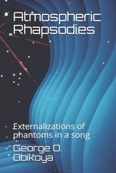 Paperback Atmospheric Rhapsodies: Externalizations of phantoms in a song Book