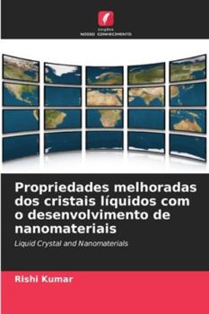 Paperback Propriedades melhoradas dos cristais líquidos com o desenvolvimento de nanomateriais [Portuguese] Book