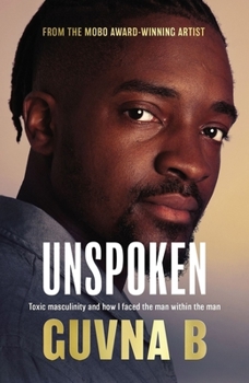 Paperback Unspoken: Toxic Masculinity and How I Faced the Man Within the Man Book