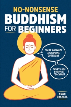 Paperback No-Nonsense Buddhism for Beginners: Clear Answers to Burning Questions about Core Buddhist Teachings Book