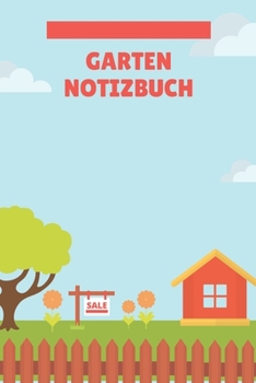 Garten Notizbuch: A5 Kariert Notizbuch für Gärtner, Landschaftsgärtner, Schrebergärtner und Hobbygärtner, viele Eintragemöglichkeiten als ... 120 Seiten 6x9 (German Edition)