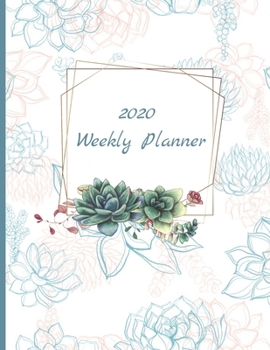 Paperback 2020 Weekly Planner: Succulent Themed Planner, Calendar, Journal, Diary - 8.5x11 - January 1 Through December 31, 2020 Book