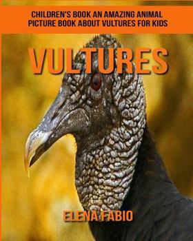 Children's Book: an Amazing Animal Picture Book about Vultures for Kids