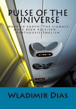 Paperback Pulse of the Universe: Wake up earth! The signals have been received... Book
