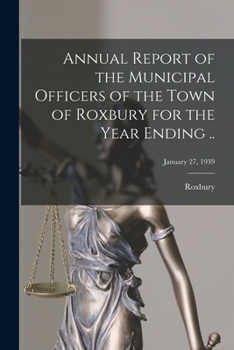 Annual Report of the Municipal Officers of the Town of Roxbury for the Year Ending ..; January 27, 1939