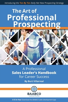 Paperback The Art of Professional Prospecting: A Professional Sales Leader's Handbook for Career Success Book