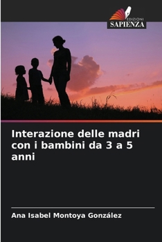 Interazione delle madri con i bambini da 3 a 5 anni (Italian Edition)
