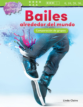 Paperback Arte Y Cultura: Bailes Alrededor del Mundo: Comparacion de Grupos [Spanish] Book