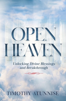 Paperback Open Heavens: Unlocking Divine Blessings and Breakthroughs Book