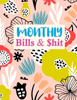 Paperback Monthly Bills & $hit: Pretty Undated Monthly Budget Planner - Large Annual Financial Budget Planner And Tracker - Personal or Business Accou Book