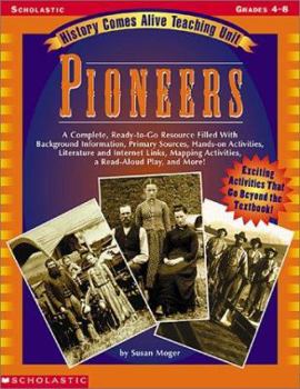 Paperback History Comes Alive Teaching Unit: Pioneers: A Complete, Ready-To-Go Resource Filled with Background Information, Primary Sources, Hands-On Activities Book