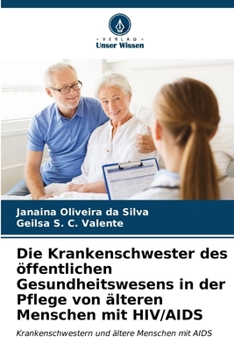 Paperback Die Krankenschwester des öffentlichen Gesundheitswesens in der Pflege von älteren Menschen mit HIV/AIDS [German] Book