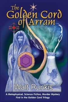 Golden Cord of Arram: First of the Golden Cord Triilogy