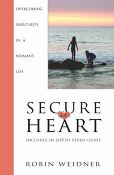 Paperback Secure in Heart: Overcoming Insecurity in a Woman's Life Book