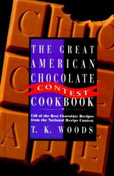 Hardcover The Great American Chocolate Contest Cookbook: Featuring 150 of the Best Chocolate Recipes from the National Recipe Contest Book