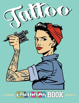 Tattoo Coloring Book: Adult Coloring Book with Awesome, Sexy, and Relaxing Tattoo Designs for Men and Women