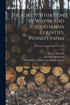 Paperback The Forest Situation in Wayne and Susquehanna Counties, Pennsylvania; no.13 Book