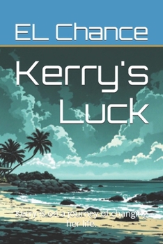 Paperback Kerry's Luck: Kerry is on a journey of changing her life. Book