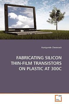 Paperback Fabricating Silicon Thin-Film Transistors on Plastic at 300c Book