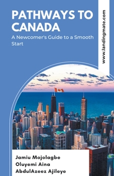 Paperback Pathways to Canada: A Newcomer's Guide to a Smooth Start Book