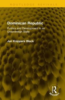 Hardcover Dominican Republic: Politics and Development in an Unsovereign State Book
