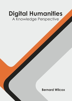 Hardcover Digital Humanities: A Knowledge Perspective Book