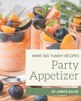 Paperback Hmm! 365 Yummy Party Appetizer Recipes: A Yummy Party Appetizer Cookbook that Novice can Cook Book