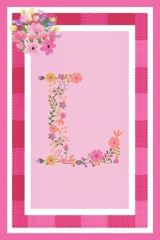L - Monogram Journal: Notebook With Floral Initial Letter L. Pretty Flowers On A Check And Pink Background. Blank Lined Journal.