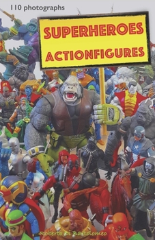 Paperback Superhero action figures: 110 photographs Book