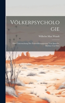 Hardcover Völkerpsychologie: Eine Untersuchung der Entwicklungsgesetze von Sprache, Mythus und Sitte [German] Book