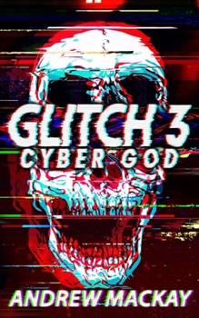 Paperback Glitch 3: Cyber God: A Cyberpunk Techno Horror Thriller Book