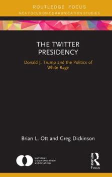 Hardcover The Twitter Presidency: Donald J. Trump and the Politics of White Rage Book