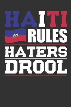 Paperback Haiti Rules Haters Drool: Patriotic Notebook for People Who Love Haiti Book