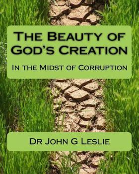 Paperback The Beauty of God's Creation: (In the Midst of Corruption) Book