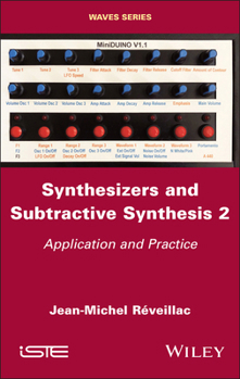Hardcover Synthesizers and Subtractive Synthesis, Volume 2: Application and Practice Book