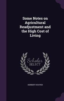 Hardcover Some Notes on Agricultural Readjustment and the High Cost of Living Book