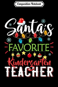 Composition Notebook: Santa's Favorite Kindergarten Teacher Light Hat Christmas  Journal/Notebook Blank Lined Ruled 6x9 100 Pages