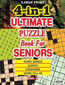 Paperback 4-in-1 ULTIMATE PUZZLE Book For SENIORS; Vol. 1: Word Search, Sudoku, Codeword and Word Fill-in. [Large Print] Book