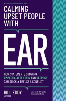 Paperback Calming Upset People with Ear: How Statements Showing Empathy, Attention, and Respect Can Quickly Defuse a Conflict Book