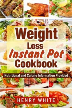 Paperback Weight Loss: Weight Loss Instant Pot eBook, Eat What You Love But Do It Smarter! Book