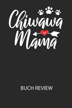 Paperback Chiwawa Mama - Buch Review: Arbeitsbuch, um deine Lieblingsbücher zu bewerten und dauerhaft festzuhalten! [German] Book