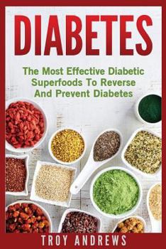 Paperback Diabetes - Superfoods: Diabetes: The Most Effective Diabetic Superfoods to Reverse and Prevent Diabetes Book