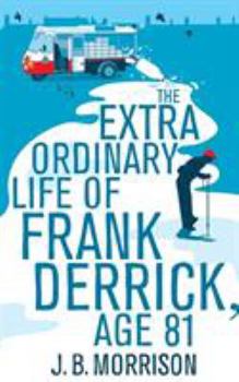 The Extra Ordinary Life of Frank Derrick, Age 81