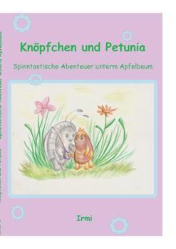 Paperback Knöpfchen und Petunia: Spinntastische Abenteuer unterm Apfelbaum [German] Book